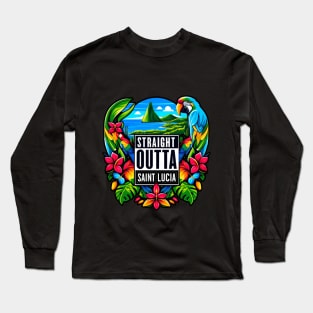 Straight Outta Saint Lucia Long Sleeve T-Shirt